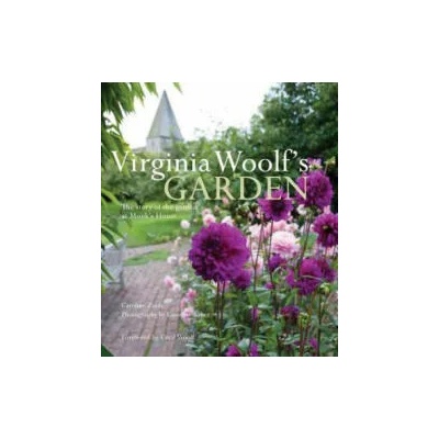 Virginia Woolf's Garden: The Story of the Garden at Monk's House | Caroline Zoob