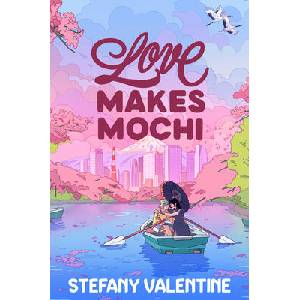 Love Makes Mochi | VALENTINE STEFANY (ISBN: 9780593571620)