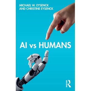 AI vs Humans | Eysenck, Michael W. (Emeritus Professor of Psychology in the psychology department at Royal Holloway University of London, UK), Christine Eysenck (ISBN: 9780367754952)
