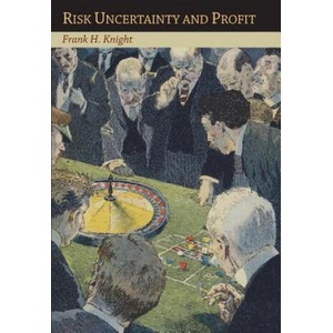 Risk Uncertainty and Profit (ISBN: 9781614276395)