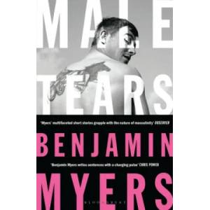 Male Tears | Benjamin Myers (ISBN: 9781526611369)