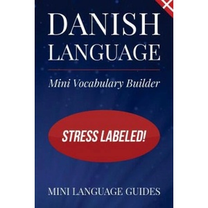 Danish Language Mini Vocabulary Builder: Stress Labeled! | Mini Language Guides (ISBN: 9781544716619)