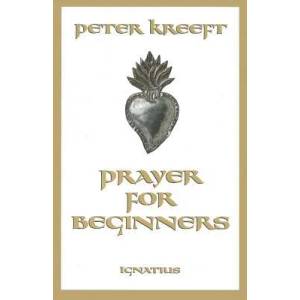 Prayer for Beginners | Peter Kreeft (ISBN: 9780898707755)