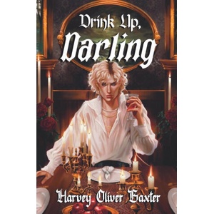 Drink Up, Darling | Harvey Oliver Baxter (ISBN: 9781739520892)