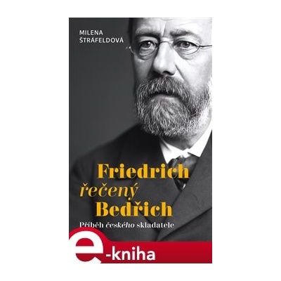 Friedrich řečený Bedřich - Milena Štráfeldová