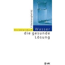 Wasser, die gesunde Lösung - Faridun Batmanghelidj