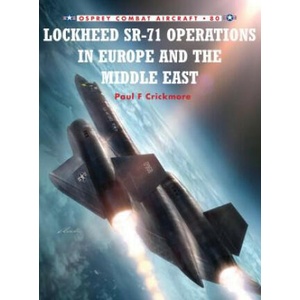 Lockheed Sr-71 Operations in Europe and the Middle East | Paul F Crickmore (2009)