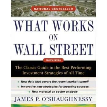 What Works on Wall Street: The Classic Guide to the Best-Performing Investment Strategies of All Time" - ""