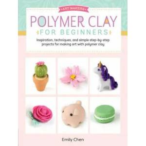Polymer Clay for Beginners | Emily Chen (ISBN: 9781633226326)