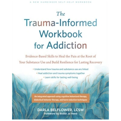 The Trauma-Informed Workbook for Addiction - Bobbi Jo Reed, Darla Belflower