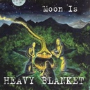 Moon is - Heavy Blanket CD