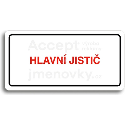 ACCEPT Piktogram HLAVNÍ JISTIČ - bílá tabulka - barevný tisk