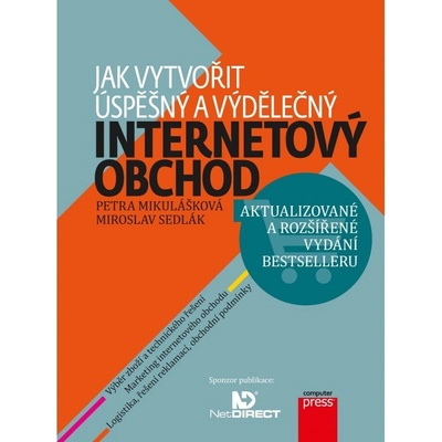 Jak vytvořit úspěšný a výdělečný internetový obchod - Mikulášková Petra, Sedlák Miroslav