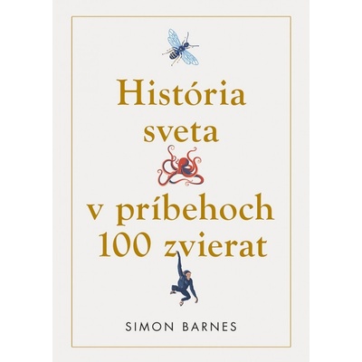 História sveta v príbehoch 100 zvierat - Simon Barnes