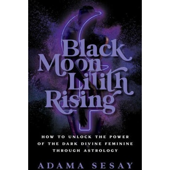 Image 1 of Black Moon Lilith Rising: How to Unlock the Power of the Dark Divine Feminine Through Astrology