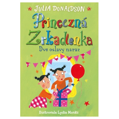 Princezná Zrkadlenka Dve oslavy naraz - Julia Donaldson