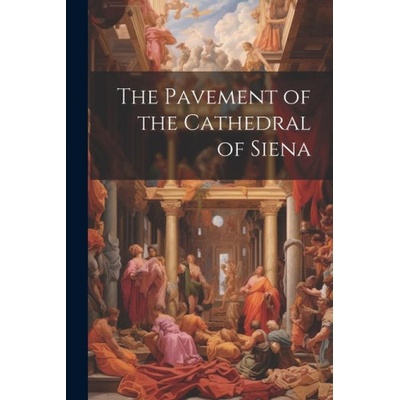 The Pavement of the Cathedral of Siena | Anonymous