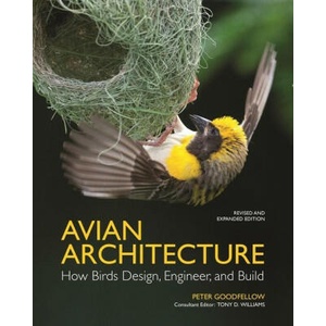 Avian Architecture Revised and Expanded Edition - How Birds Design, Engineer, and Build | Peter Goodfellow, Tony D. Williams (2024)