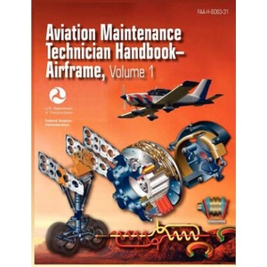 Aviation Maintenance Technician Handbook - Airframe. Volume 1 (Faa-H-8083-31) | Federal Aviation Administration, U. S. Department of Transportation, Airman Testing Standards Branch (ISBN: 9781782660088)