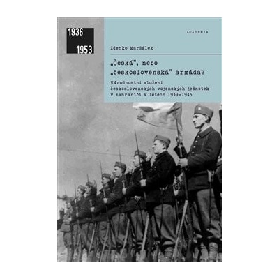 Zdenko Maršálek Česká, nebo československá armáda?