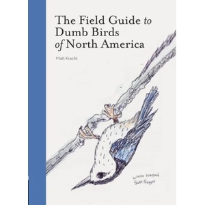 Field Guide to Dumb Birds of America | Matt Kracht (ISBN: 9781452174037)