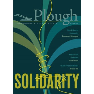 Plough Quarterly No. 25 - Solidarity | Emmanuel Katongole, Rabbi Jonathan Sacks (ISBN: 9780874863543)