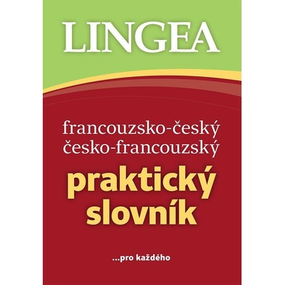 Francouzsko-český, česko-francouzský praktický slovník ...pro každého, 3. vydání - kolektiv autorů