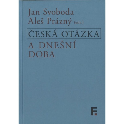 Česká otázka a dnešní doba - Jan; Prázný Aleš Svoboda
