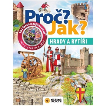 Proč? Jak? Hrady a rytíři