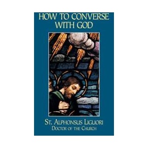 How to Converse with God | Alphonsus Liguori, St Alphonsus Liguori, Liguori (ISBN: 9780895557971)