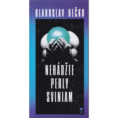 Nehádžte perly sviniam - Blahoslav Hečko