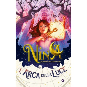 Nina e l'arca della luce | Moony Witcher (ISBN: 9788809925748)