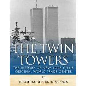 The Twin Towers: The History of New York City's Original World Trade Center (ISBN: 9781985884199)