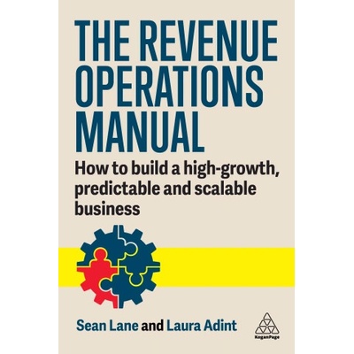 The Revenue Operations Manual: An In-Depth Guide to Building Your Team, Your Partnerships, and Your Business | Sean Lane