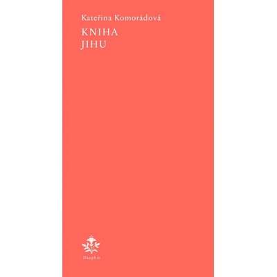 Kniha jihu - Kateřina Komorádová