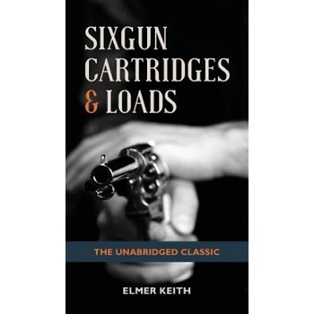 Sixgun Cartridges & Loads | ELMER KEITH