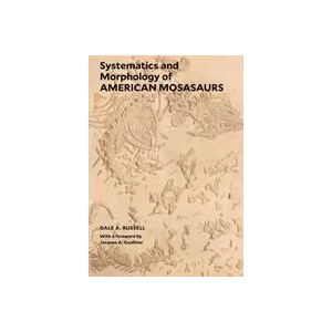 Systematics and Morphology of American Mosasaurs | Dale A. Russell, Jacques A. Gauthier (ISBN: 9781933789446)