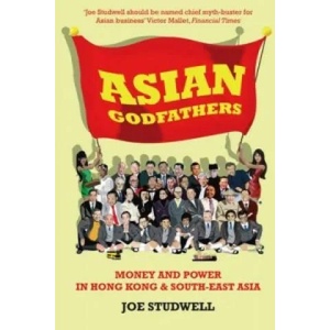 Asian Godfathers | Joe Studwell (2008)