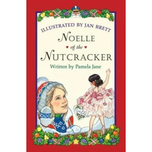 Noelle of the Nutcracker | Pamela Jane, Jan Brett (ISBN: 9780618369225)