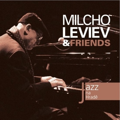 Milcho Leviev & Friends - Jazz na Hradě - 18.3.2009 Španělský sál CD