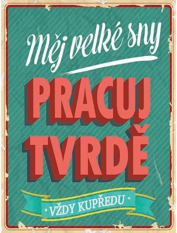 Ceduľa Pracuj tvrdě