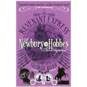 Revenant Express: A Newbury & Hobbes Investigation | George Mann (ISBN: 9781781160060)