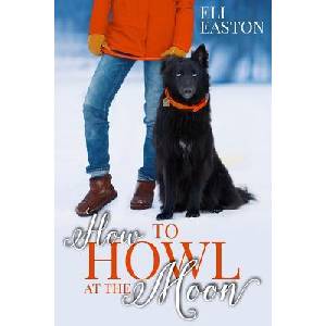 How to Howl at the Moon | Eli Easton (ISBN: 9780692456309)