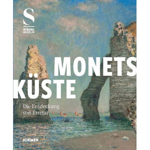 Monets Küste - Die Entdeckung von Étretat | Stéphane Paccoud, Isolde Pludermacher (ISBN: 9783777446363)
