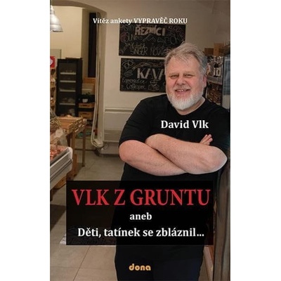 Vlk z Gruntu aneb Děti tatínek se zbláznil - David Vlk