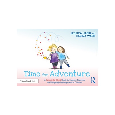 "Time for Adventure: A Grammar Tales Book to Support Grammar and Language Development in Children: A Grammar Tales Book to Support Grammar and Language" - "" ("Habib Jessica")(Paperback)