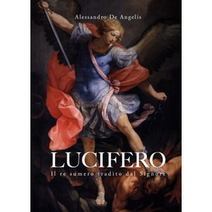 Lucifero. Il re sumero tradito dal Signore | Alessandro De Angelis (2021)