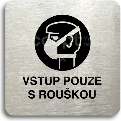 ACCEPT Piktogram vstup pouze s rouškou - stříbrná tabulka - černý tisk bez rámečku