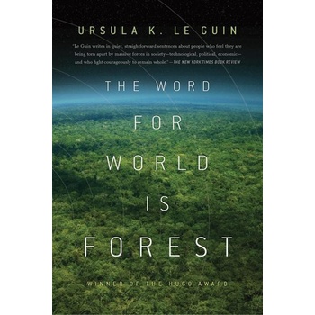The Word for World is Forest - Ursula K. Le Guin