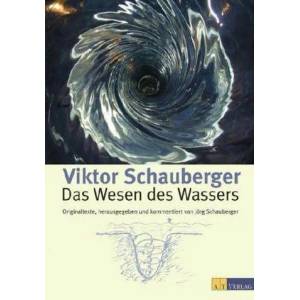 Das Wesen des Wassers | Viktor Schauberger, Jörg Schauberger (2006)